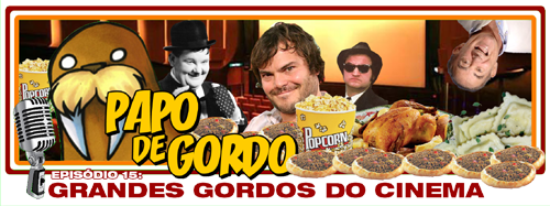 Papo de Gordo 15 - Grandes Gordos do Cinema