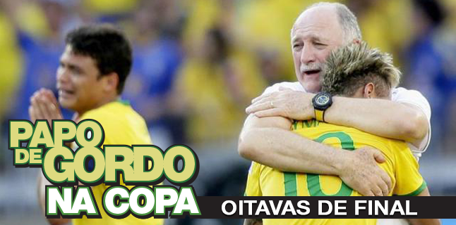 Podcast Papo de Gordo na Copa 2014 - Ep. 04 - Oitavas de final