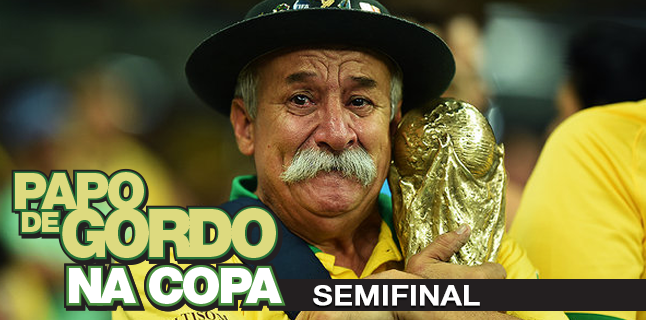 Podcast Papo de Gordo na Copa 2014 - Ep. 06 - Semifinal