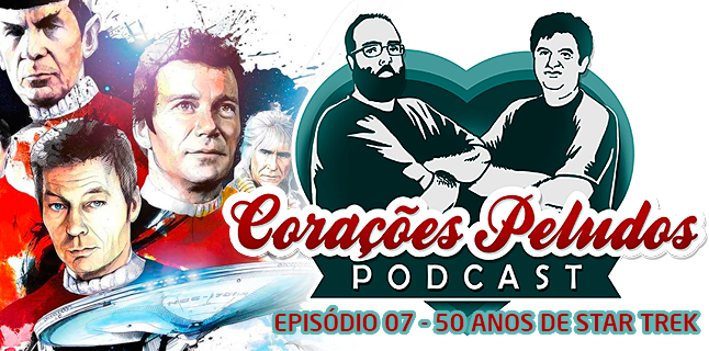 Podcast Corações Peludos 07 - Cinquenta Anos de Star Trek