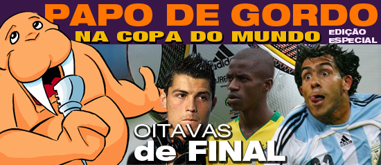 Papo de Gordo na Copa: Oitavas de Final