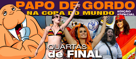 Papo de Gordo na Copa: Quartas de final