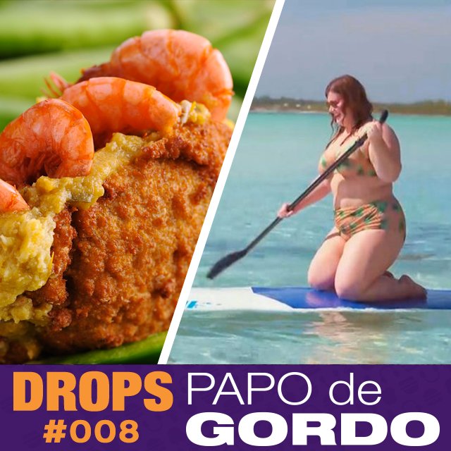 Drops Papo de Gordo 008 - Comendo acarajé no resort plus size