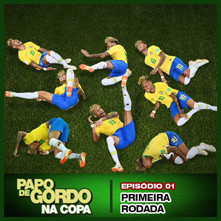 Papo de Gordo na Copa 2018 - Ep. 01 - Primeira Rodada