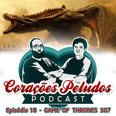Corações Peludos 18 - Game of Thrones (sétima temporada)