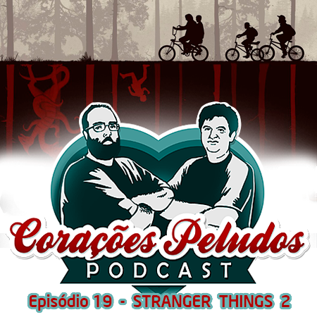 Corações Peludos 19 - Stranger Things 2