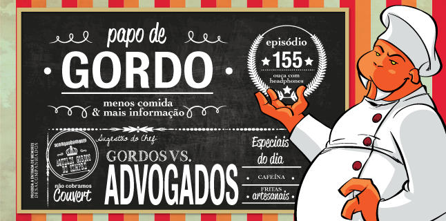 Podcast Papo de Gordo 155 - Gordos vs. Advogados