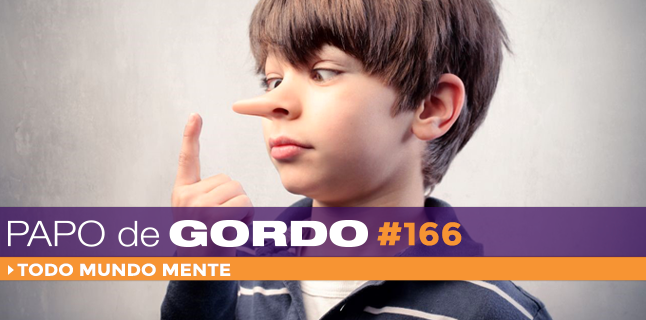 Podcast Papo de Gordo 166 - Todo Mundo Mente