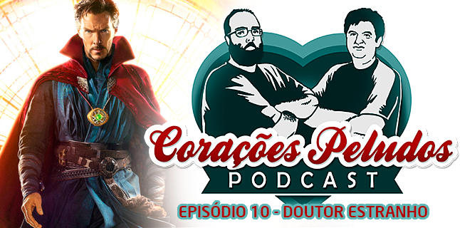 Podcast Corações Peludos 10 - Doutor Estranho