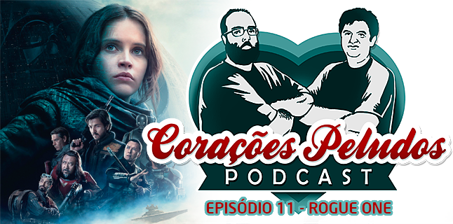 Corações Peludos 11 – Rogue One