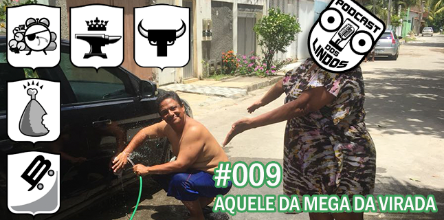 Podcast dos Lindos 09 – Aquele da Mega da Virada