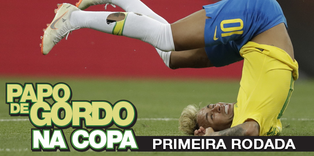 Papo de Gordo na Copa 2018 – Ep. 01 – Primeira Rodada