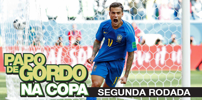 Papo de Gordo na Copa 2018 – Ep. 02 – Segunda Rodada