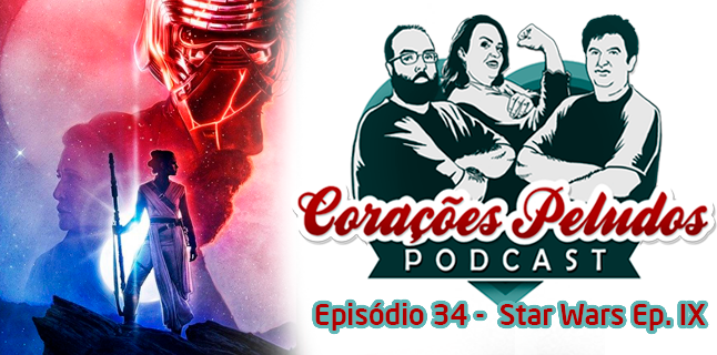 Corações Peludos 34 – Star Wars Ep. IX – A Ascensão Skywalker