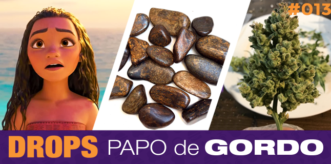 Drops Papo de Gordo 013 – Moana, pedras e árvores de Natal