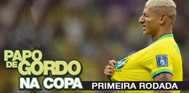 Papo de Gordo na Copa 2022: Ep. 01 – Primeira Rodada