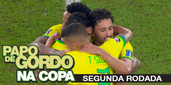 Papo de Gordo na Copa 2022: Ep. 02 - Segunda Rodada