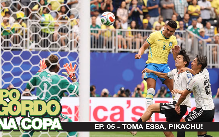 Papo de Gordo na Copa 2026: Ep. 05 - Toma essa, Pikachu!