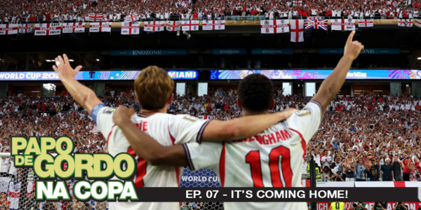 Papo de Gordo na Copa 2026: Ep. 07 - It's coming home!