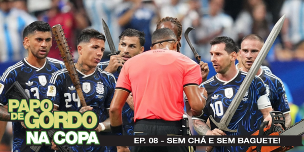 Papo de Gordo na Copa 2026: Ep. 08 - Sem chá e sem baguete!