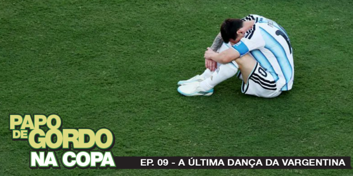 Papo de Gordo na Copa 2026: Ep. 09 - A última dança da VARgentina