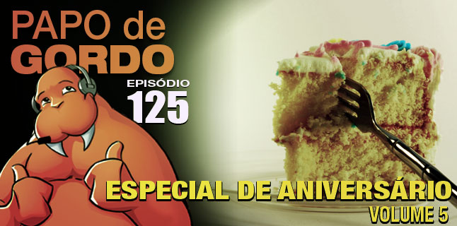 Papo de Gordo 125 – Especial de Aniversário volume 5