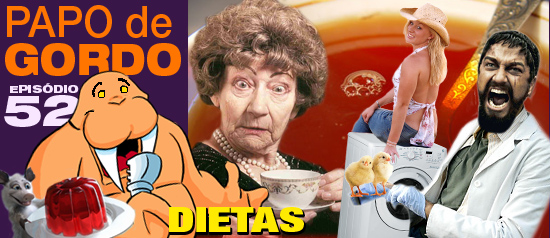 Papo de Gordo 52 – Dietas