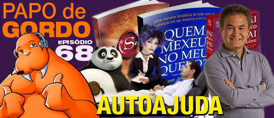 Papo de Gordo 68 – Autoajuda