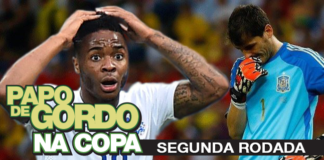 Papo de Gordo na Copa 2014 – Ep. 02 – Segunda Rodada