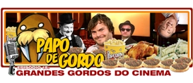 Papo de Gordo 15 – Grandes Gordos do Cinema