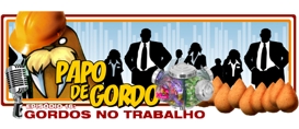 Papo de Gordo 16 – Gordos no Trabalho