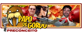 Papo de Gordo 18 – Preconceito