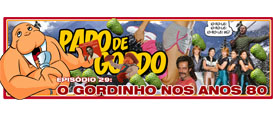 Papo de Gordo 29 – O Gordinho nos Anos 80