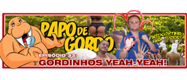 Papo de Gordo 33 – Gordinhos Yeah Yeah!