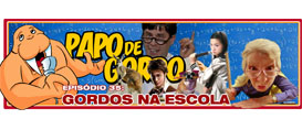 Papo de Gordo 35 – Gordos na Escola