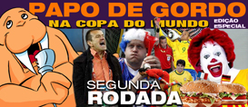 Papo de Gordo na Copa: Segunda rodada