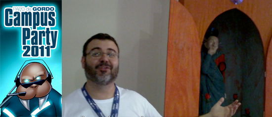 Papo de Gordo na Campus Party 2011 – dia 2